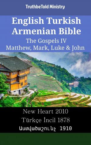 bigCover of the book English Turkish Armenian Bible - The Gospels IV - Matthew, Mark, Luke & John by 