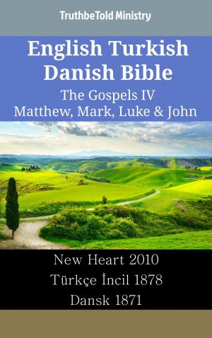 Cover of the book English Turkish Danish Bible - The Gospels IV - Matthew, Mark, Luke & John by TruthBeTold Ministry
