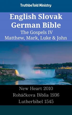 Cover of the book English Slovak German Bible - The Gospels IV - Matthew, Mark, Luke & John by TruthBeTold Ministry