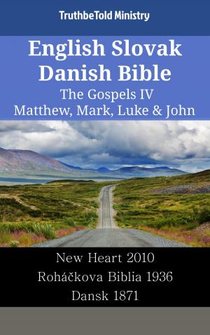 Cover of the book English Slovak Danish Bible - The Gospels IV - Matthew, Mark, Luke & John by TruthBeTold Ministry