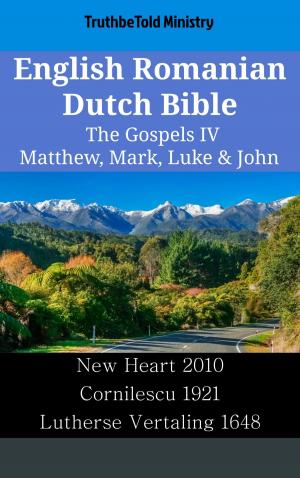 Cover of the book English Romanian Dutch Bible - The Gospels IV - Matthew, Mark, Luke & John by Klaas Hendrikse