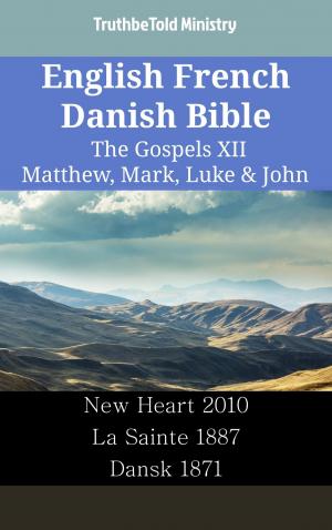Cover of the book English French Danish Bible - The Gospels XII - Matthew, Mark, Luke & John by TruthBeTold Ministry