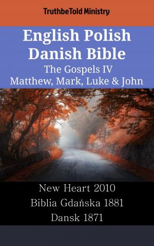 Cover of the book English Polish Danish Bible - The Gospels IV - Matthew, Mark, Luke & John by TruthBeTold Ministry