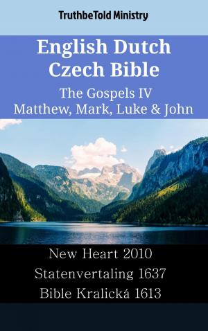 Cover of the book English Dutch Czech Bible - The Gospels IV - Matthew, Mark, Luke & John by TruthBeTold Ministry