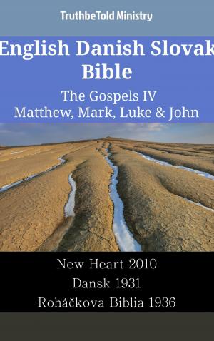 Cover of the book English Danish Slovak Bible - The Gospels IV - Matthew, Mark, Luke & John by TruthBeTold Ministry