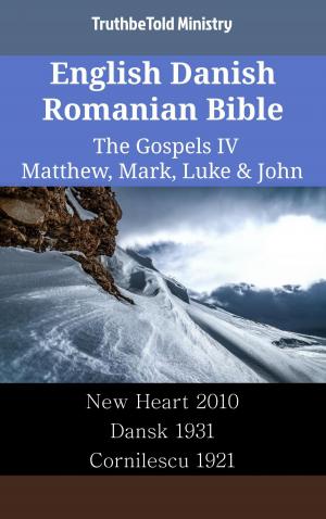 Cover of the book English Danish Romanian Bible - The Gospels IV - Matthew, Mark, Luke & John by TruthBeTold Ministry