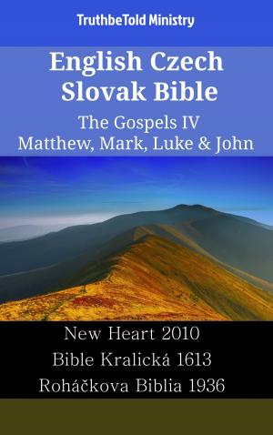 Cover of the book English Czech Slovak Bible - The Gospels IV - Matthew, Mark, Luke & John by Dr David L Cook