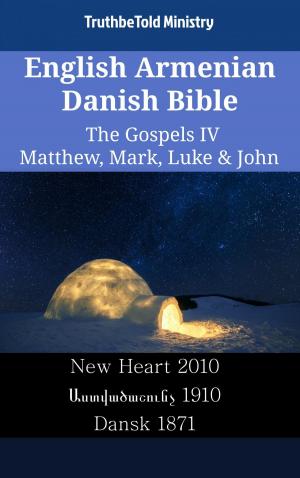 bigCover of the book English Armenian Danish Bible - The Gospels IV - Matthew, Mark, Luke & John by 