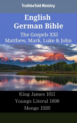 Cover of the book English German Bible - The Gospels XXI - Matthew, Mark, Luke & John by TruthBeTold Ministry