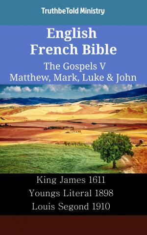 Cover of the book English French Bible - The Gospels V - Matthew, Mark, Luke & John by TruthBeTold Ministry