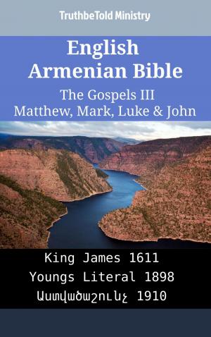 Cover of the book English Armenian Bible - The Gospels III - Matthew, Mark, Luke & John by TruthBeTold Ministry