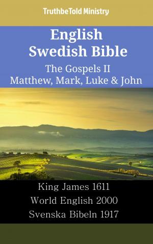 Cover of the book English Swedish Bible - The Gospels II - Matthew, Mark, Luke & John by TruthBeTold Ministry