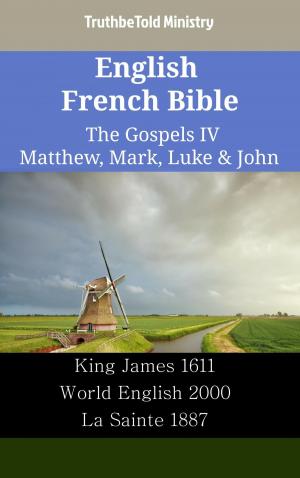 Cover of the book English French Bible - The Gospels IV - Matthew, Mark, Luke & John by TruthBeTold Ministry