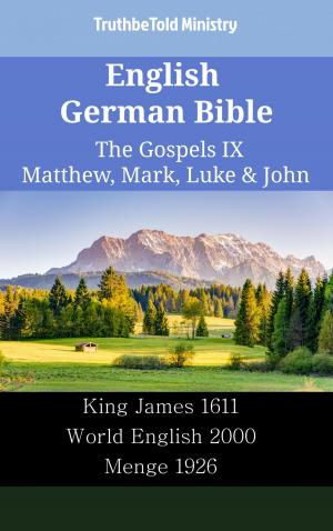 Cover of the book English German Bible - The Gospels IX - Matthew, Mark, Luke & John by TruthBeTold Ministry