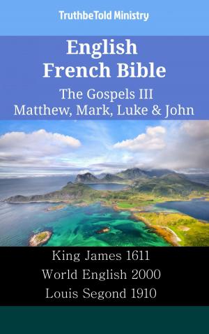Cover of the book English French Bible - The Gospels III - Matthew, Mark, Luke & John by TruthBeTold Ministry