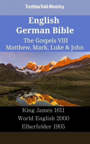 Cover of the book English German Bible - The Gospels VIII - Matthew, Mark, Luke & John by TruthBeTold Ministry