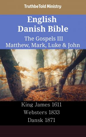 Cover of the book English Danish Bible - The Gospels III - Matthew, Mark, Luke & John by 