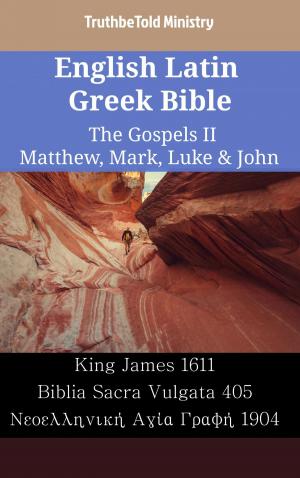 Cover of the book English Latin Greek Bible - The Gospels II - Matthew, Mark, Luke & John by James Strong, TruthBeTold Ministry