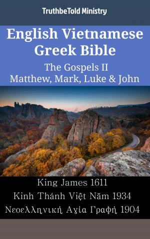 Cover of the book English Vietnamese Greek Bible - The Gospels II - Matthew, Mark, Luke & John by James Strong, TruthBeTold Ministry