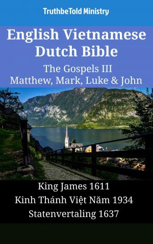 Cover of the book English Vietnamese Dutch Bible - The Gospels III - Matthew, Mark, Luke & John by James Strong, TruthBeTold Ministry