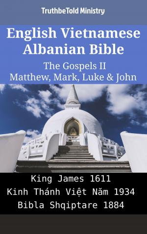 Book cover of English Vietnamese Albanian Bible - The Gospels II - Matthew, Mark, Luke & John