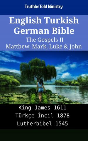 Cover of the book English Turkish German Bible - The Gospels II - Matthew, Mark, Luke & John by TruthBeTold Ministry, Robert Hawker