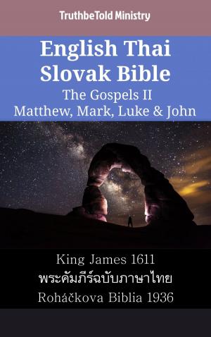 Cover of the book English Thai Slovak Bible - The Gospels II - Matthew, Mark, Luke & John by TruthBeTold Ministry, Robert Jamieson, Andrew Robert Fausset, David Brown