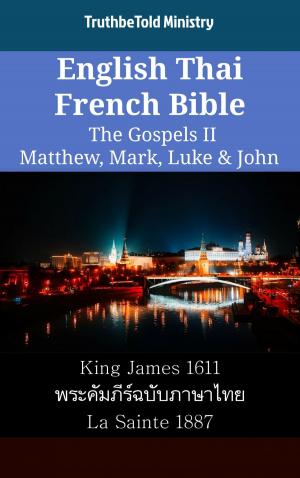Cover of the book English Thai French Bible - The Gospels II - Matthew, Mark, Luke & John by 