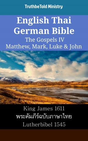Cover of the book English Thai German Bible - The Gospels IV - Matthew, Mark, Luke & John by TruthBeTold Ministry