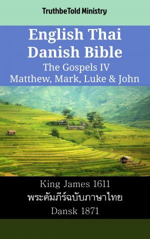 Cover of the book English Thai Danish Bible - The Gospels IV - Matthew, Mark, Luke & John by Christian Gedge