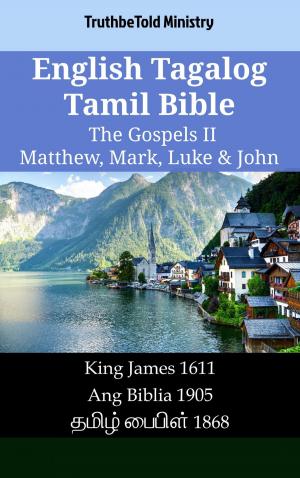 Cover of the book English Tagalog Tamil Bible - The Gospels II - Matthew, Mark, Luke & John by King James