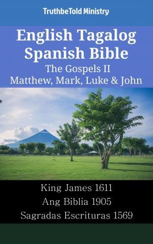 Cover of the book English Tagalog Spanish Bible - The Gospels II - Matthew, Mark, Luke & John by TruthBeTold Ministry