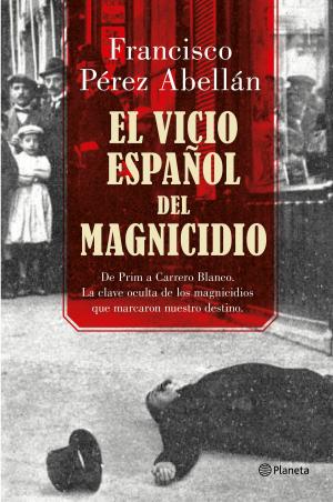 Cover of the book El vicio español del magnicidio by Santiago Posteguillo, Ayanta Barilli