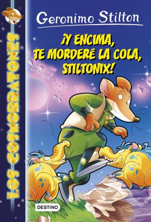 Cover of the book ¡Y encima, te morderé la cola, Stiltonix! by Eva P. Valencia
