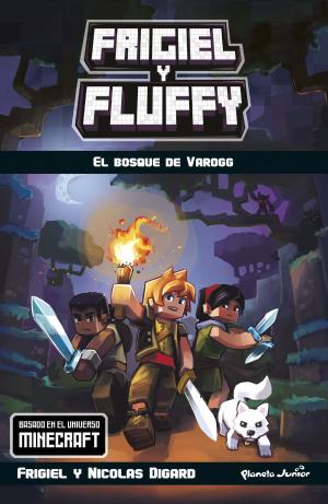 Cover of the book Minecraft. Frigiel y Fluffy. El bosque de Varogg by Steve Jones, Ben Thompson