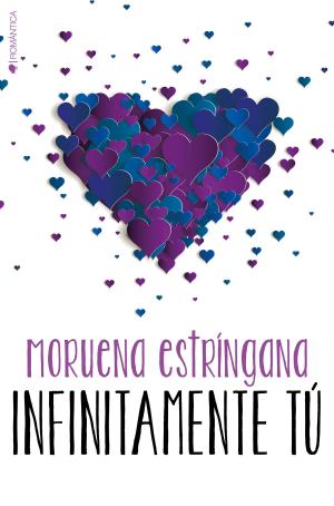 Cover of the book Infinitamente tú by Moruena Estríngana