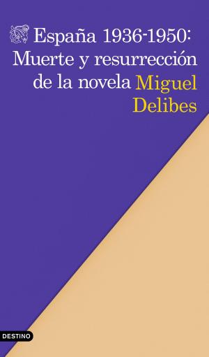 Cover of the book España 1936-1950: Muerte y resurrección de la novela by Merche Diolch