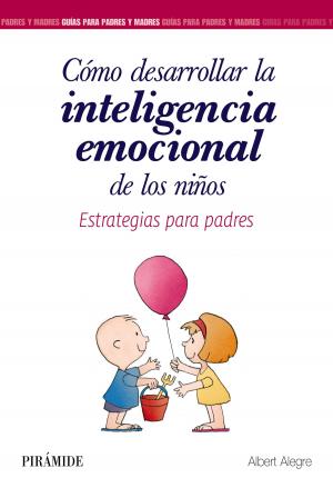 Cover of the book Cómo desarrollar la inteligencia emocional de los niños by José Basagoiti Fernández-Rañada, Álvaro Basagoiti Fernández-Rañada