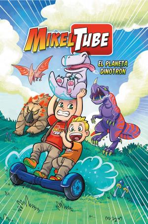 Book cover of El planeta Dinodrón (MikelTube 1)