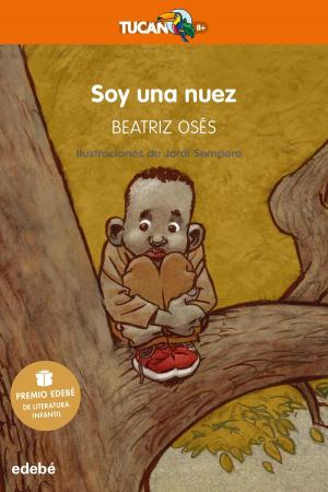 Cover of the book Soy una nuez (Premio EDEBÉ de Literatura Infantil 2018) by Lucía Serrano Guerrero, Marisa López Soria