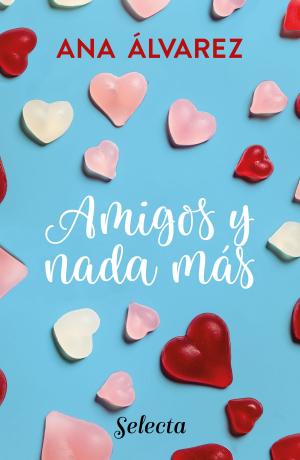 Cover of the book Amigos y nada más (Serie Amigos 5) by Ana Punset, Moni Pérez