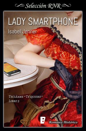 Cover of the book Lady Smartphone (Serie Tecléame te quiero 3) by María Martínez