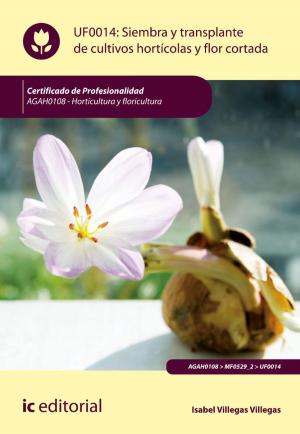 bigCover of the book Siembra y trasplante de cultivos hortícolas y flor cortada. AGAH0108 by 