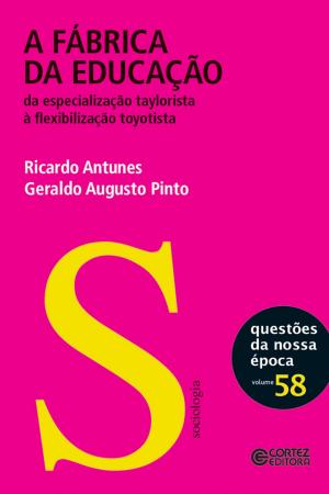 Cover of the book A fábrica da educação by Lino Castellani Filho, Soares Carmen Lúcia, Celi Nelza Zülke Taffarel, Elizabeth Varjal, Micheli Ortega Escobar, Valter Bracht