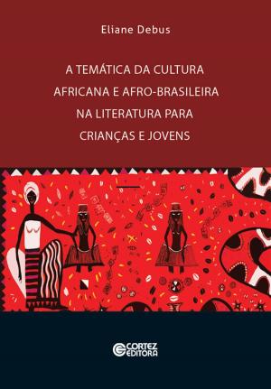 Cover of the book A temática da cultura africana e afro-brasileira na literatura para crianças e jovens by 