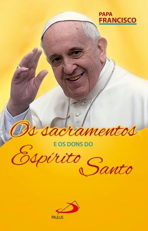 Cover of the book Os Sacramentos e os Dons do Espírito by Bill Huebsch