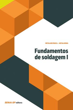 Cover of the book Fundamentos de soldagem I by Ilo da Silva Moreira