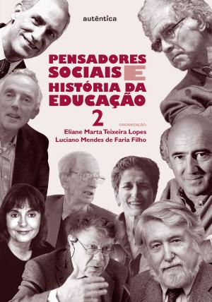 Cover of the book Pensadores sociais e história da educação - Vol. 2 by B. BoNo Novosad