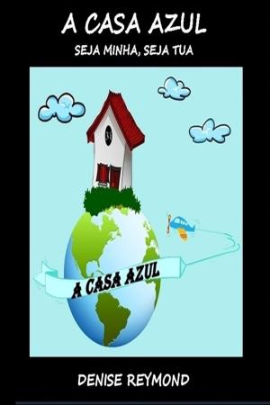 Cover of the book A CASA AZUL by Hailey West