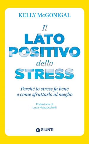 Book cover of Il lato positivo dello stress